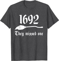 Salem Witch 1692 They Missed One Massachusetts Halloween T-Shirt