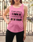 Everything I Own Is Covered In Dog Hair Trending Ladies Flowy Tank
