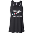 Houston Texans Just Hate Us  T Shirt Flowy Racerback Tank