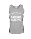 Image Life Without Baseball Now Slap Yoursself Gift For Baseball Lovers Unisex Tank Top