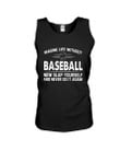 Image Life Without Baseball Now Slap Yoursself Gift For Baseball Lovers Unisex Tank Top