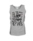 All You Need In Life Cats And Coffee Unisex Tank Top