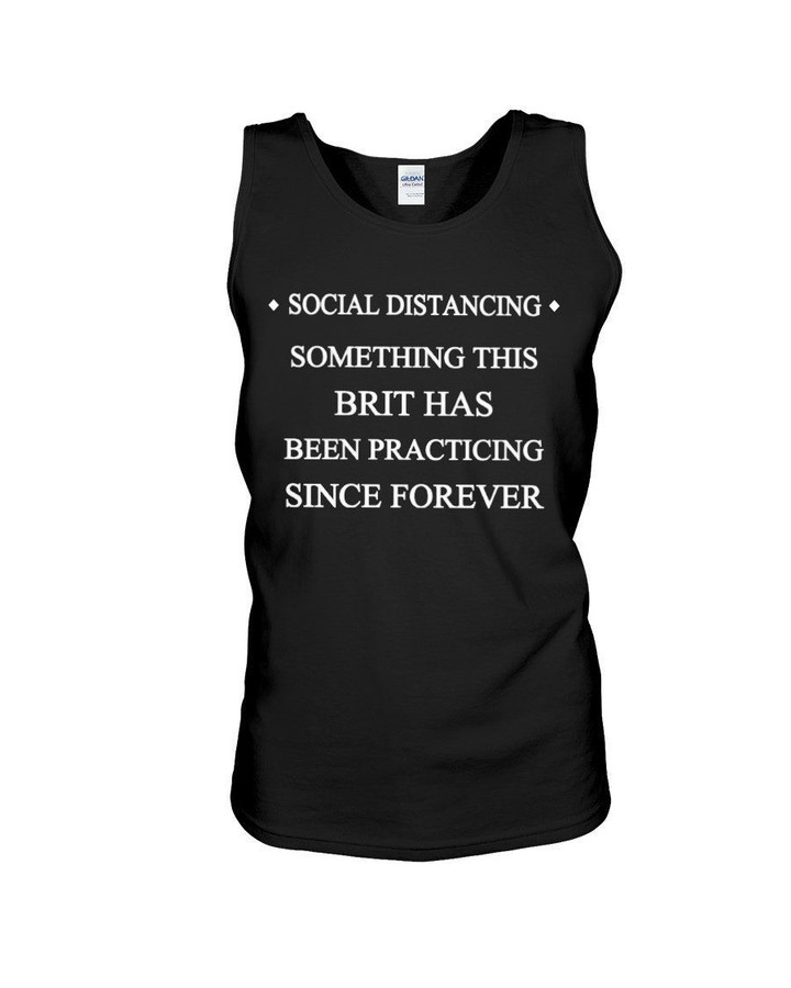 Social Distancing Something This Brit Has Been Practing Since Forever Unisex Tank Top