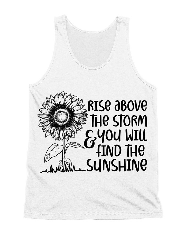 Rise Above The Storm You Will Find The Sunshine Sunflower Unisex Tank Top