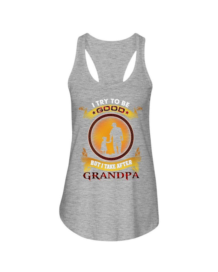 Grandpa Gift For Granddaughter I Try To Be Good Ladies Flowy Tank