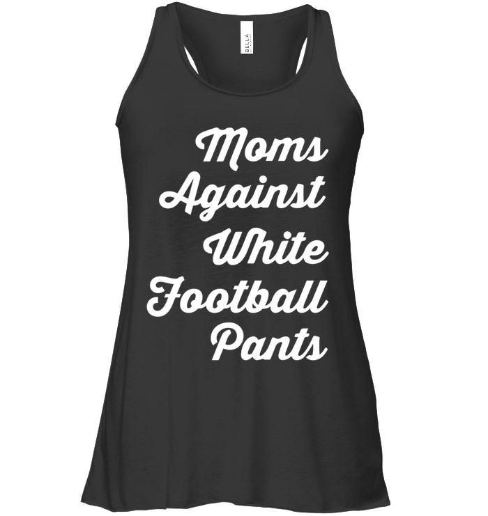 Mom Against White Football Pants Limited Classic T-Shirt Ladies Flowy Tank