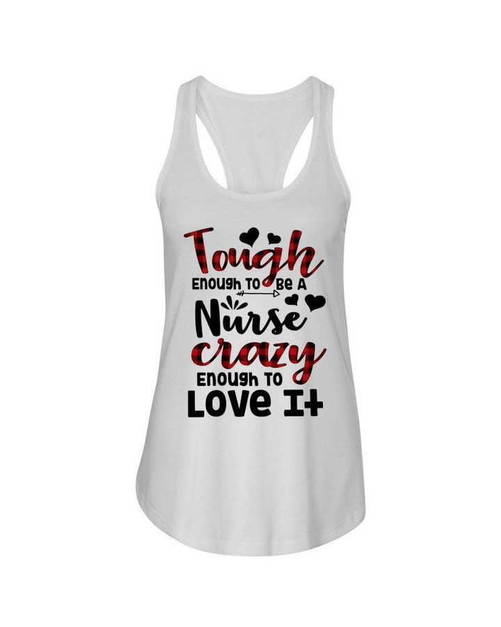 Tough Enough To Be A Nurse Crazy Enough To Love It Ladies Flowy Tank