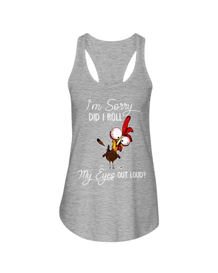 Funny Rooster - I'M Sorry Did I Roll My Eyes Out Loud? Ladies Flowy Tank