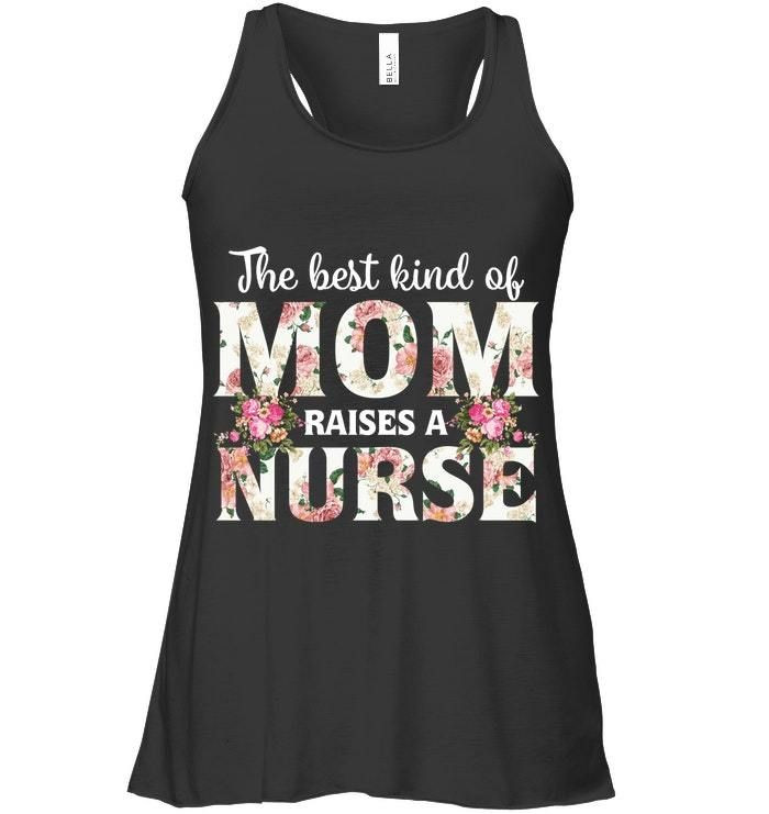 The Best Kind Of Mom Raises A Nurse - Ladies Flowy Tank - Unisex Tank Top