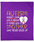 Autism Doesn'T Come With A Manual Come With Mother Never Gives Up Fleece Blanket