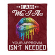 
	I Am Who I Am Your Approval Isn'T Needed - Fleece Blanket