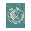 
	Ain'T No Laws When Drinking Claws - Fleece Blanket
