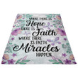 Where There Is Hope Faith Miracles Happen Fleece Blanket | Adult 60X80 Inch | Youth 45X60 Inch | Colorful | Bk2399