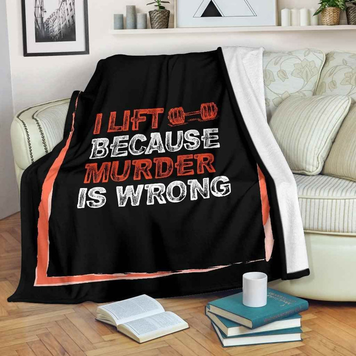 Lift Because Murder Is Wrong Premium Fleece Blanket