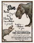 To My Son Never Forget That I Love You In Yourself Dinosaur Fleece Blanket