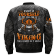Always be yourself unless you can be a Viking then always be a Viking over print Men Bomber Jacket