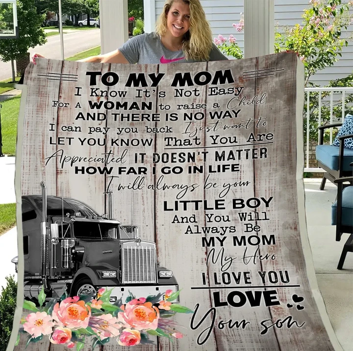 To My Mom I Know It's Not Easy For A Woman To Raise A Child Truck Driver Sherpa Blanket