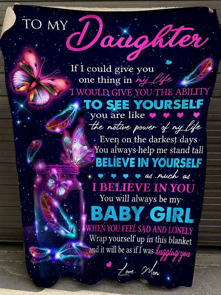 To My Daughter If I Could Give You One Thing In My Life Fleece Blanket - Quilt Blanket, Gift From Mom To Daughter, Home Decor Bedding Couch Sofa Soft And Comfy Cozy