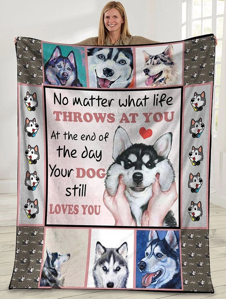 No Matter What Life Throws At You At The End Of The Day Siberian Husky Dog Fleece Blanket