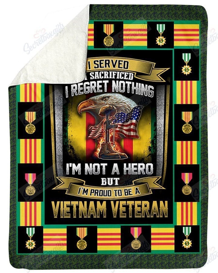 I Served I Sacrificed I Regret Nothing I Am Not A Hero But I Am Proud To Be A Vietnam Veteran Yq1501195Cl Fleece Blanket