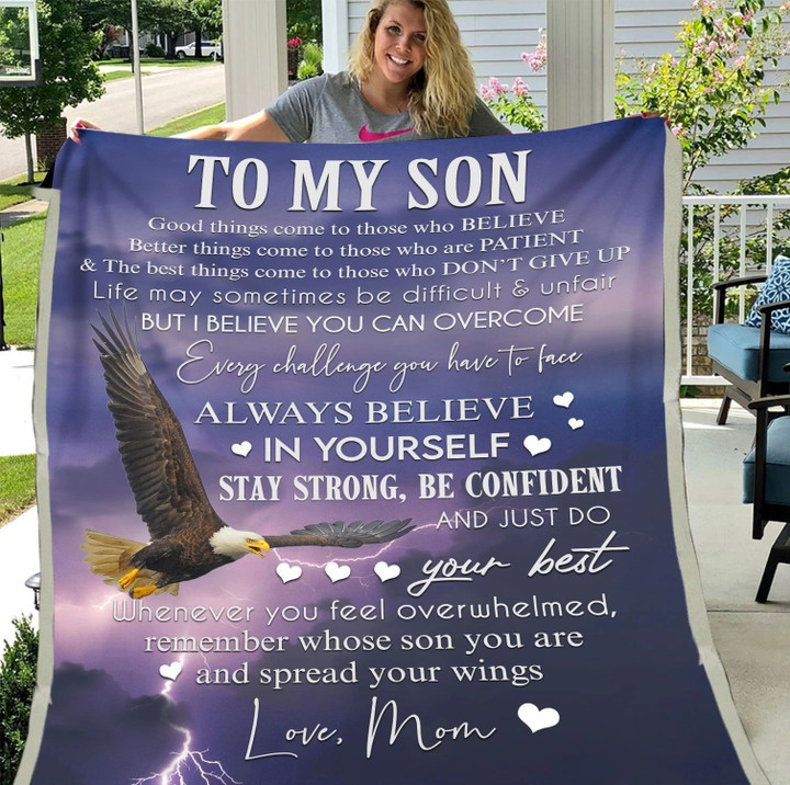 To My Son Good Things Come To Those Who Believe Better Things Come To Those Who Are Patient Fleece Blanket