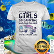 Official Some girls go camping and drink too much it’s me I’m some girls shirt