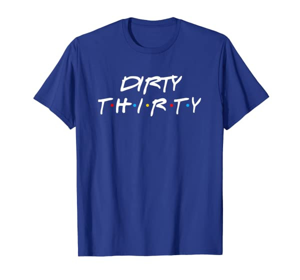 30th Birthday Shirt Dirty Thirty Group Friends T-Shirt