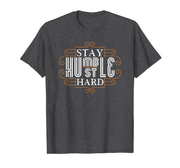 Christmas Gift Idea Entrepreneur Stay Humble Hustle Hard T-Shirt