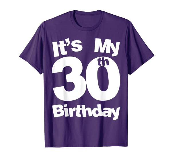 30th Birthday Its My 30th Birthday 30 Year Old Birthday T-Shirt