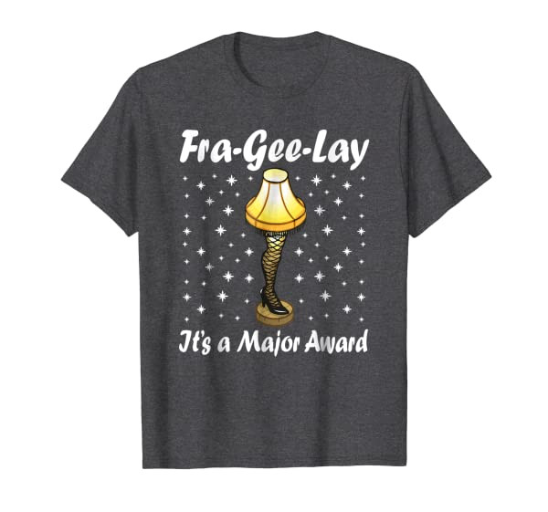 Christmas Leg Lamp T-shirt FRA-GEE-LAY Shirt A Major Award