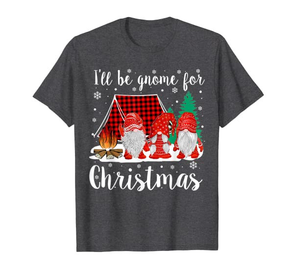 Christmas - Ill Be Gnome For The Christmas T-Shirt