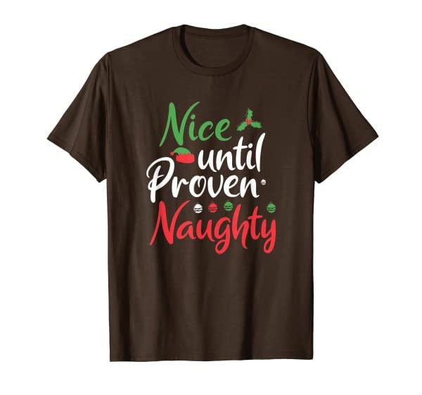 Christmas Nice until proven Naughty T-Shirt