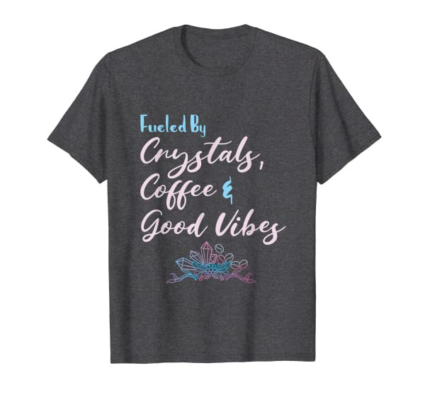 Funny Crystals and Coffee Gift Witchy Quote T-Shirt