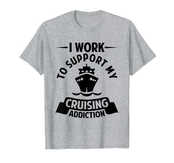 Funny Cruising Addiction T-shirt Cruise Boat Vacation Gift T-Shirt