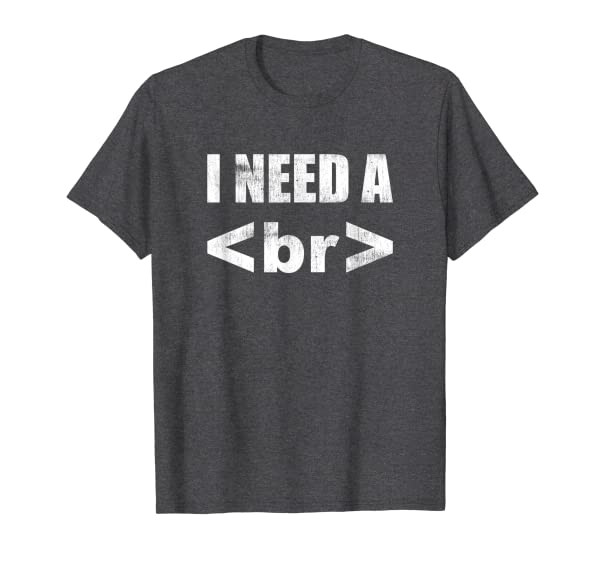 Funny Computer Programmer T-Shirt - I Need A Break Code Tee