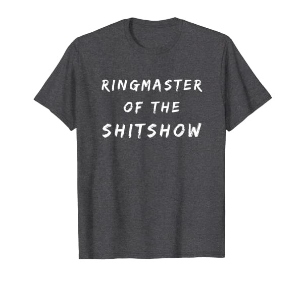 Funny Curse Word Shirts Ringmaster of the Shitshow T-Shirt