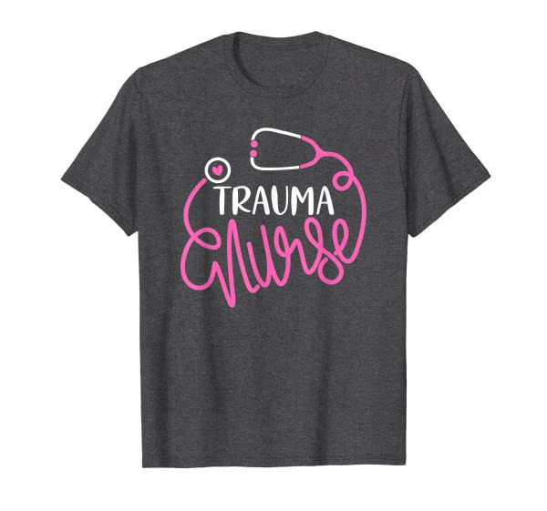 Trauma Nurse - RN Emergency Trauma Nursing Department Nurse T-Shirt