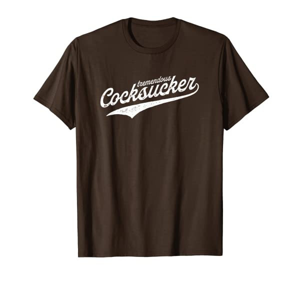 tremendous Cocksucker Cock Sucker proud funny LGBTQ T-Shirt