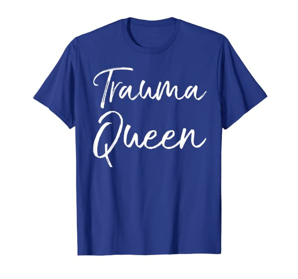 Trauma Queen Shirt Fun Cute Emergency Room ER Nurse Shirt