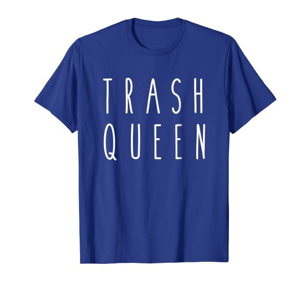 Trash Queen Funny Humor Saying T-Shirt