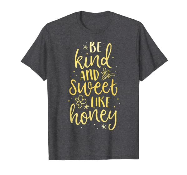 Bee Kind And Sweet Like Honey Teacher Kindness Gift School T-Shirt