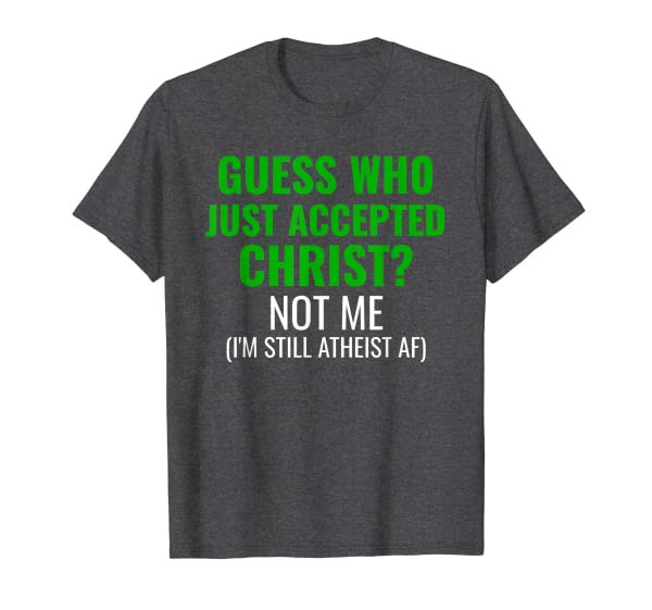Funny April Fools Day Gift Atheist Joke Humor Men Women T-Shirt