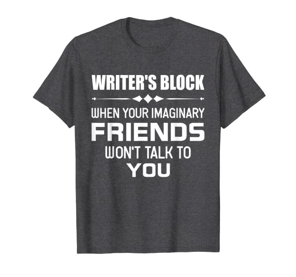 Funny Author Book Writers Block Imaginary Friends Wont Talk T-Shirt