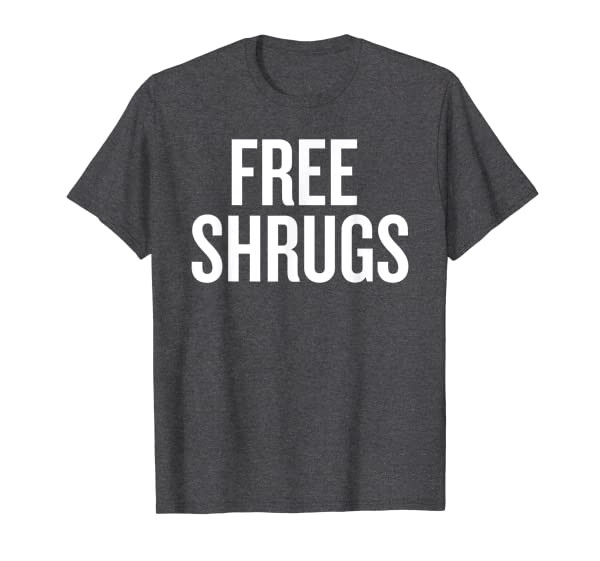 Free Shrugs Halloween Christmas Funny Cool Holidays T-Shirt
