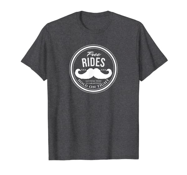 Free Mustache Rides (Hold on Tight) - Crude Funny T-Shirt