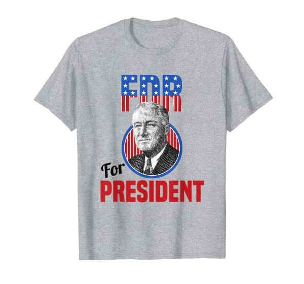 Franklin Delano Roosevelt FDR for President Campaign T-Shirt