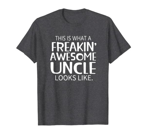 Freakin Awesome Uncle Looks Like - Gift for Uncles T-Shirt