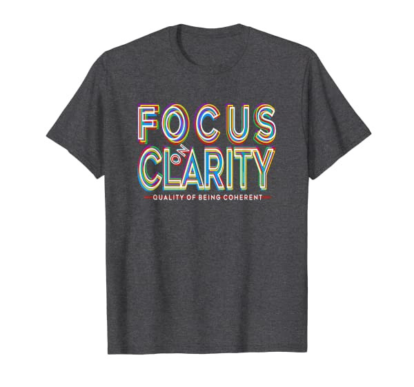 FOCUS on CLARITY - the World is Filled with Confusion T-Shirt