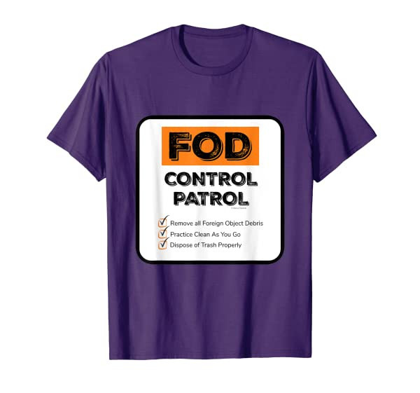 FOD Control Patrol (Foreign Object Debris) Cleaning Humor T-Shirt