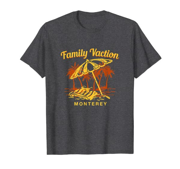 Family Vacation Monterey Keepsake California Remembrance T-Shirt